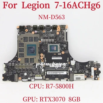 Материнская плата NM-D563 для ноутбука Lenovo Legion 7-16ACHg6 Процессор: R7-5800H Графический процессор: RTX3070 8 ГБ DDR4 100% полностью протестирован